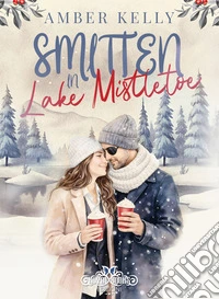 Smitten in Lake Mistletoe. E-book. Formato EPUB ebook