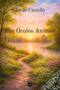 Per Oculos Animae. E-book. Formato EPUB ebook