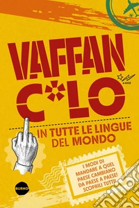 Vaffanc*lo in tutte le lingue del mondo. E-book. Formato PDF ebook