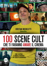 100 scene cult che ti faranno amare il cinema. E-book. Formato PDF ebook