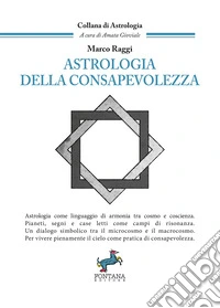 Astrologia della consapevolezzaAstrologia come linguaggio di armonia tra cosmo e coscienza.. E-book. Formato EPUB ebook