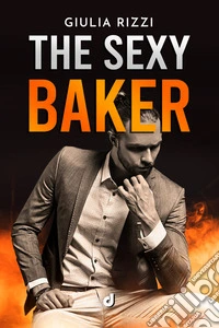 The sexy baker. E-book. Formato EPUB ebook