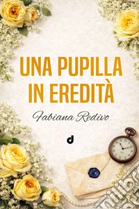 Una pupilla in eredità. E-book. Formato EPUB ebook