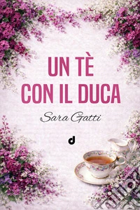 Un tè con il Duca. E-book. Formato EPUB ebook