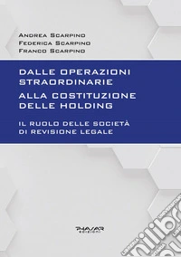 Dalle operazioni straordinarie alla costituzione delle holdingIl ruolo delle società di revisione legale. E-book. Formato EPUB ebook