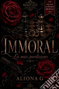 ImmoralLa mia Perdizione. E-book. Formato EPUB ebook