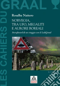 Norvegia, tra Ufo, Megaliti e Aurore BorealiStoryboard di un viaggio con il LabGraal  - Les Cahiers du GRAAL 5 - Centro Studi Giancarlo Barbadoro. E-book. Formato EPUB ebook
