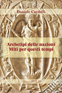 Archetipi delle nazioniMiti per questi tempi. E-book. Formato EPUB ebook