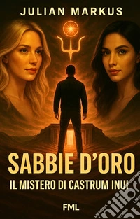 Sabbie D'Oro, il mistero di Castrum Inui. E-book. Formato EPUB ebook