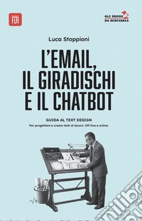L’email, il giradischi, il chatbotGuida al text design. E-book. Formato EPUB ebook