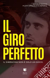 Il Giro PerfettoIl SimRacing non è solo un gioco. E-book. Formato EPUB ebook