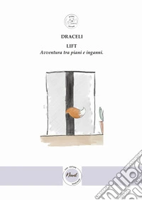 LIFTCommedia psicologica (e tragicomica) su colleghi bloccati in ascensore tra segreti e risate. E-book. Formato EPUB ebook
