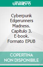 Cyberpunk Edgerunners Madness. Capítulo 3. E-book. Formato EPUB ebook
