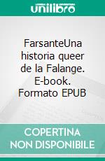 FarsanteUna historia queer de la Falange. E-book. Formato EPUB ebook