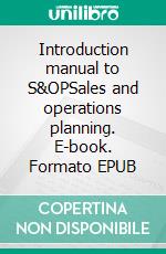 Introduction manual to S&OPSales and operations planning. E-book. Formato EPUB ebook