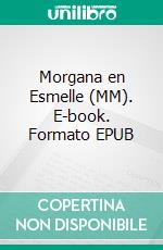 Morgana en Esmelle (MM). E-book. Formato EPUB ebook