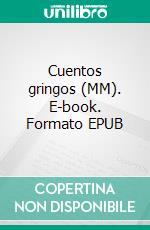 Cuentos gringos (MM). E-book. Formato EPUB ebook