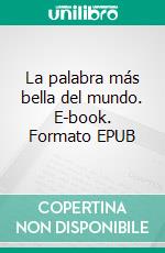 La palabra más bella del mundo. E-book. Formato EPUB ebook