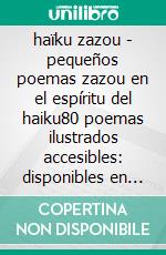 haïku zazou - pequeños poemas zazou en el espíritu del haiku80 poemas ilustrados accesibles: disponibles en francés, inglés y español. E-book. Formato EPUB ebook