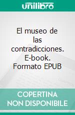 El museo de las contradicciones. E-book. Formato EPUB ebook