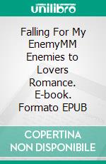 Falling For My EnemyMM Enemies to Lovers Romance. E-book. Formato EPUB ebook