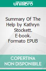 Summary Of The Help by Kathryn Stockett. E-book. Formato EPUB ebook