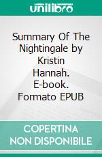 Summary Of The Nightingale by Kristin Hannah. E-book. Formato EPUB ebook