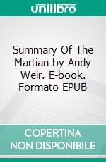 Summary Of The Martian by Andy Weir. E-book. Formato EPUB ebook