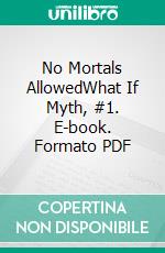 No Mortals AllowedWhat If Myth, #1. E-book. Formato EPUB ebook di Honey Beezleigh