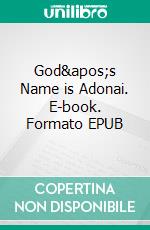 God&apos;s Name is Adonai. E-book. Formato EPUB ebook