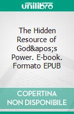 The Hidden Resource of God&apos;s Power. E-book. Formato EPUB