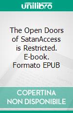 The Open Doors of SatanAccess is Restricted. E-book. Formato EPUB ebook di Bill Vincent