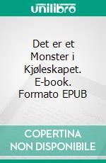 Det er et Monster i Kjøleskapet. E-book. Formato EPUB ebook