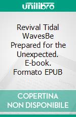 Revival Tidal WavesBe Prepared for the Unexpected. E-book. Formato EPUB ebook di Bill Vincent