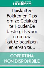 Huiskatten Fokken en Tips om ze Gelukkig te HoudenDe beste gids voor u om uw kat te begrijpen en ervan te houden. E-book. Formato EPUB ebook