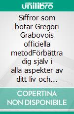 Siffror som botar Gregori Grabovois officiella metodFörbättra dig själv i alla aspekter av ditt liv och locka till dig allt du vill, våga och söka lycka och tillfredsställelse.. E-book. Formato EPUB ebook