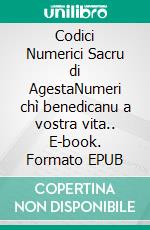 Codici Numerici Sacru di AgestaNumeri chì benedicanu a vostra vita.. E-book. Formato EPUB ebook