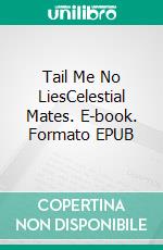 Tail Me No LiesCelestial Mates. E-book. Formato EPUB ebook di Nancey Cummings