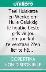 Teel Huiskatte en Wenke om Hulle Gelukkig te houDie beste gids vir jou om jou kat te verstaan ??en lief te hê. E-book. Formato EPUB ebook