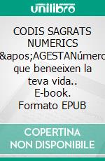 CODIS SAGRATS NUMERICS D'AGESTANúmeros que beneeixen la teva vida.. E-book. Formato EPUB ebook