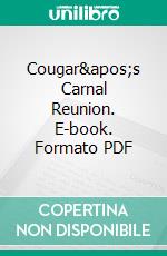 Cougar's Carnal Reunion. E-book. Formato PDF ebook di Alana Church