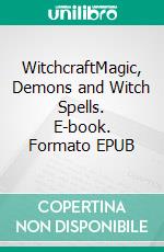WitchcraftMagic, Demons and Witch Spells. E-book. Formato EPUB ebook