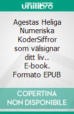 Agestas Heliga Numeriska KoderSiffror som välsignar ditt liv.. E-book. Formato EPUB ebook