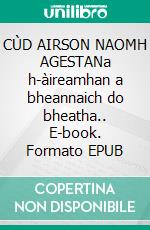 CÙD AIRSON NAOMH AGESTANa h-àireamhan a bheannaich do bheatha.. E-book. Formato EPUB ebook