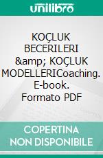 KOÇLUK BECERILERI &amp; KOÇLUK MODELLERICoaching. E-book. Formato PDF ebook