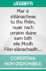 Mar a shlànaicheas tu thu fhèin, nuair nach urrainn duine sam bith eile.Modh Fèin-slànachaidh airson an anam agus an spioraid, agus tarraing gach nì a tha math agus brèagha.. E-book. Formato EPUB ebook