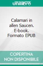 Calamari in allen Saucen. E-book. Formato EPUB ebook