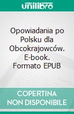 Opowiadania po Polsku dla Obcokrajowców. E-book. Formato EPUB ebook