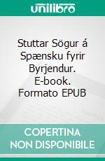 Stuttar Sögur á Spænsku fyrir Byrjendur. E-book. Formato EPUB ebook