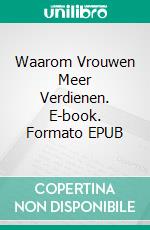 Waarom Vrouwen Meer Verdienen. E-book. Formato EPUB ebook